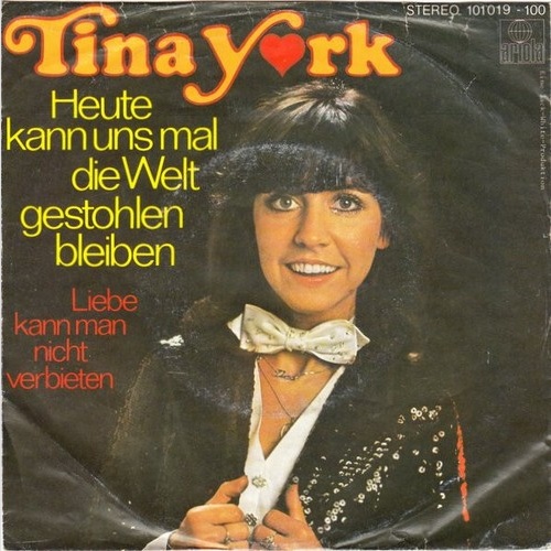 7", Single Tina York - Heute Kann Uns Mal Die Welt Gestohlen Bleiben