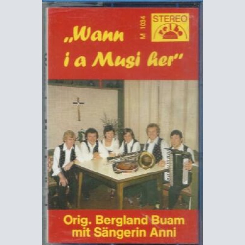 MC--Original Bergland Buam --Wann i a Musi her