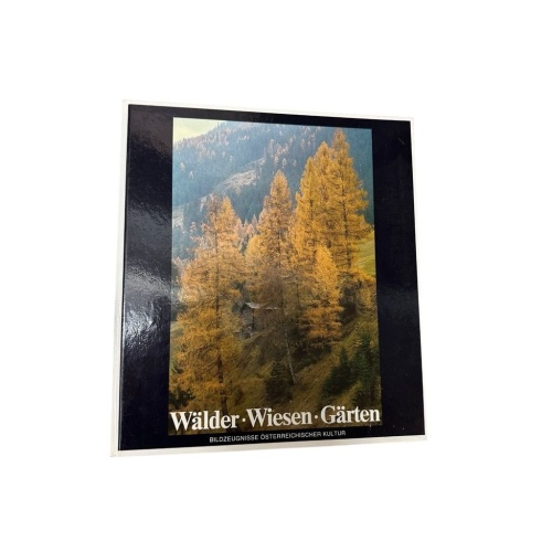 Wälder - Wiesen - Gärten. Bildzeugnisse österreichischer Kultur Bildzeugnisse ös