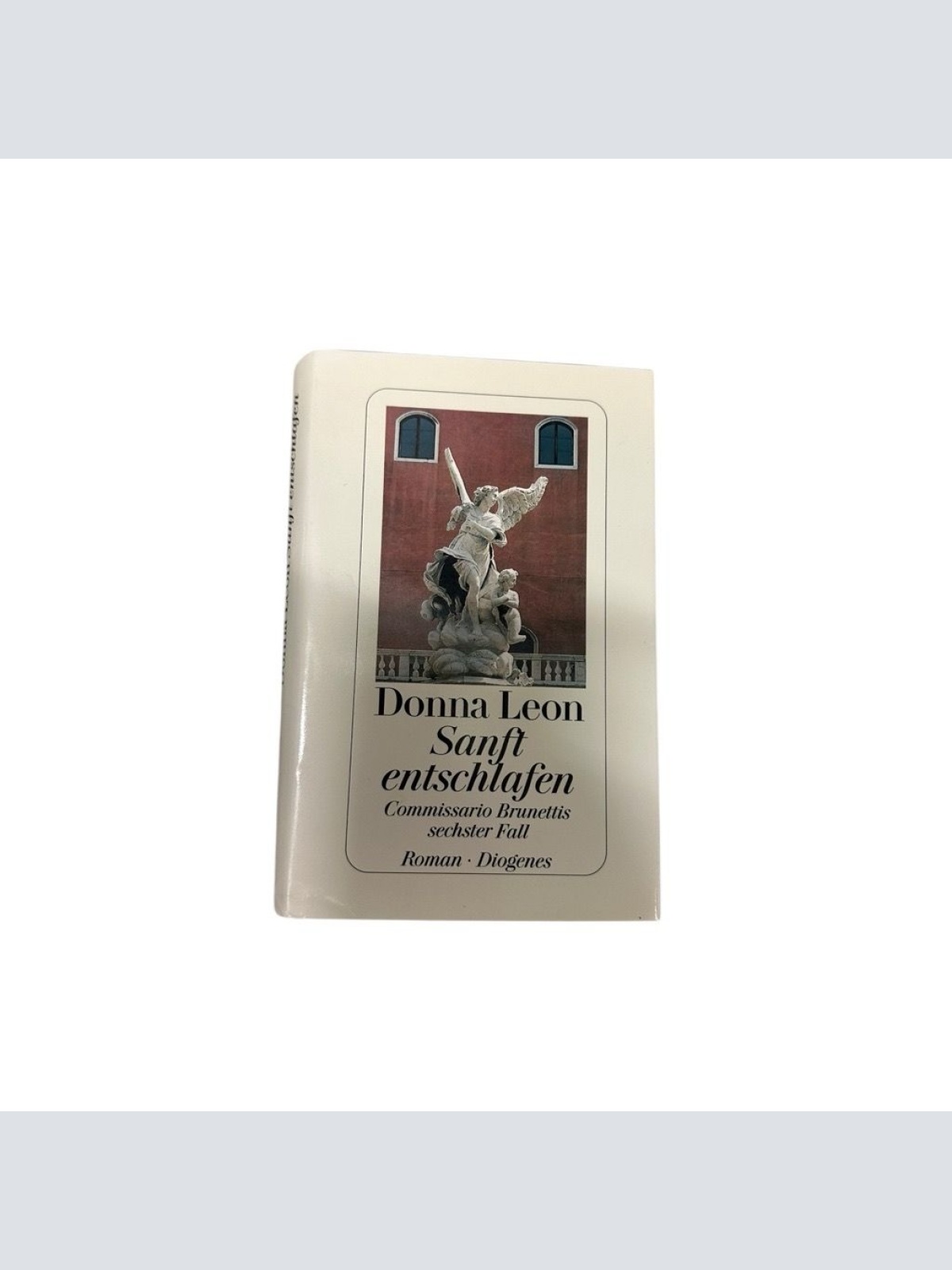 Sanft entschlafen Commissario Brunettis sechster Fall ; Roman Leon, Donna::