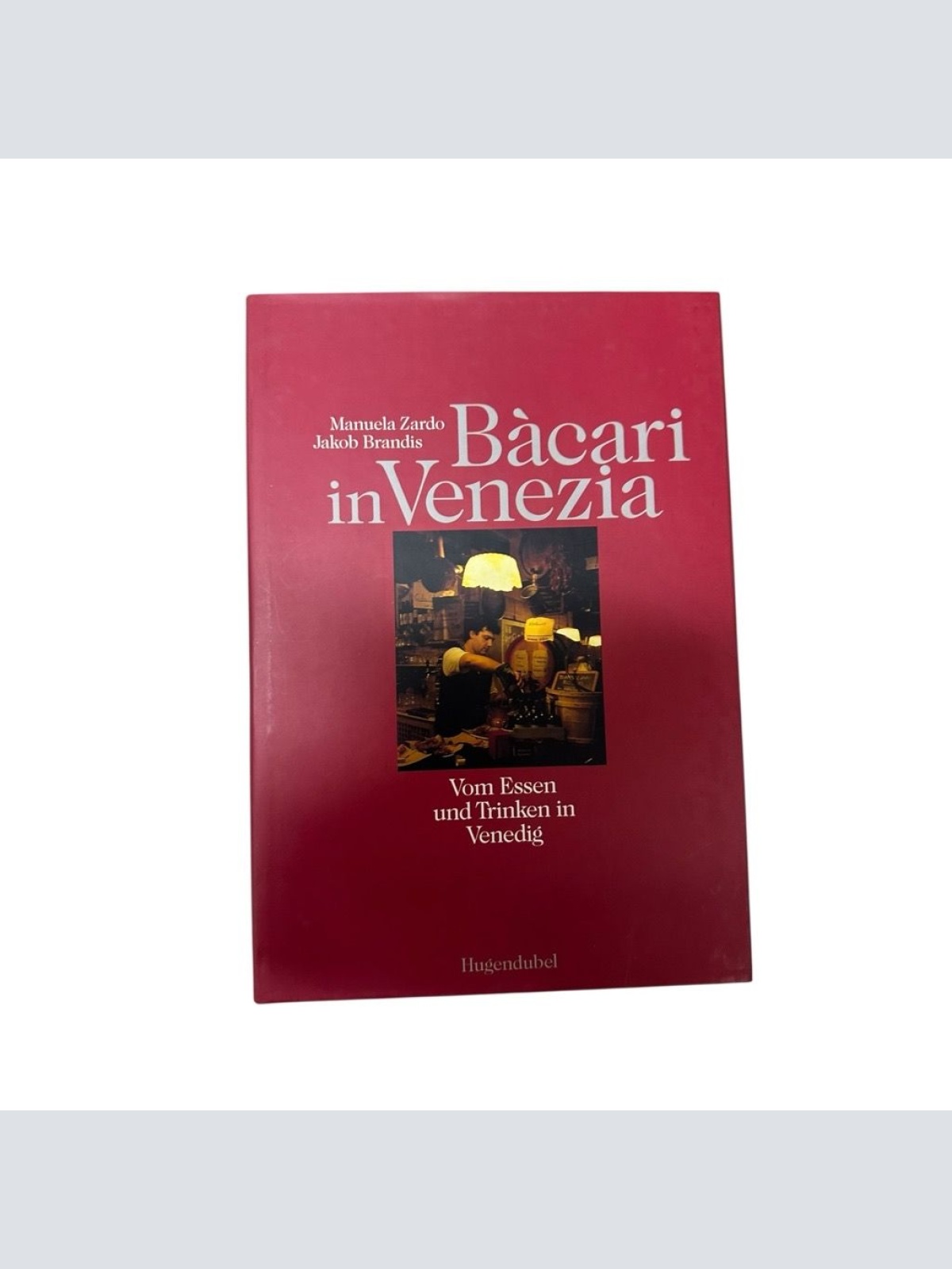 Bàcari in Venezia. Vom Essen und Trinken in Venedig vom Essen und Trinken in Ven