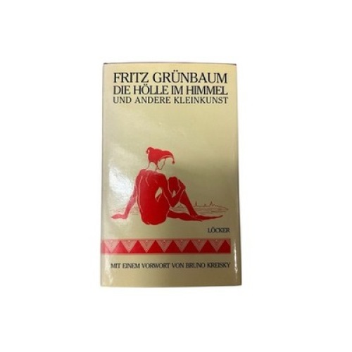 Die Hölle im Himmel und andere Kleinkunst Fritz Grünbaum. Mit e. Vorw. von Bruno