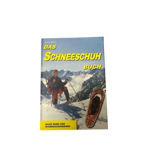 Das Schneeschuh Buch. Alles rund ums Schneeschuhgehen Sven Kisch. [Photos: Marti