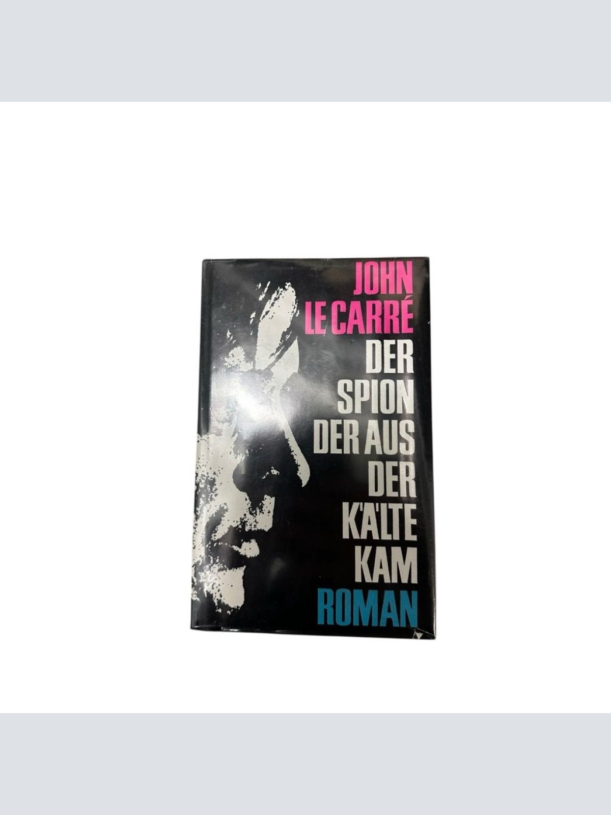 Der Spion der aus der Kälte kam John le Carré: