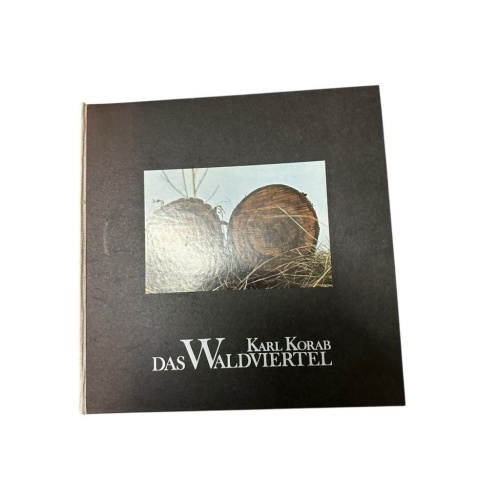 Das Waldviertel Karl Korab. Hrsg. u. mit d. Textausw. "Stichworte zur Heimatkund