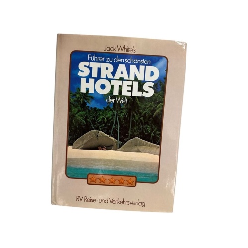 Jack White's Führer zu den schönsten Strandhotels der Welt White, Jack:
