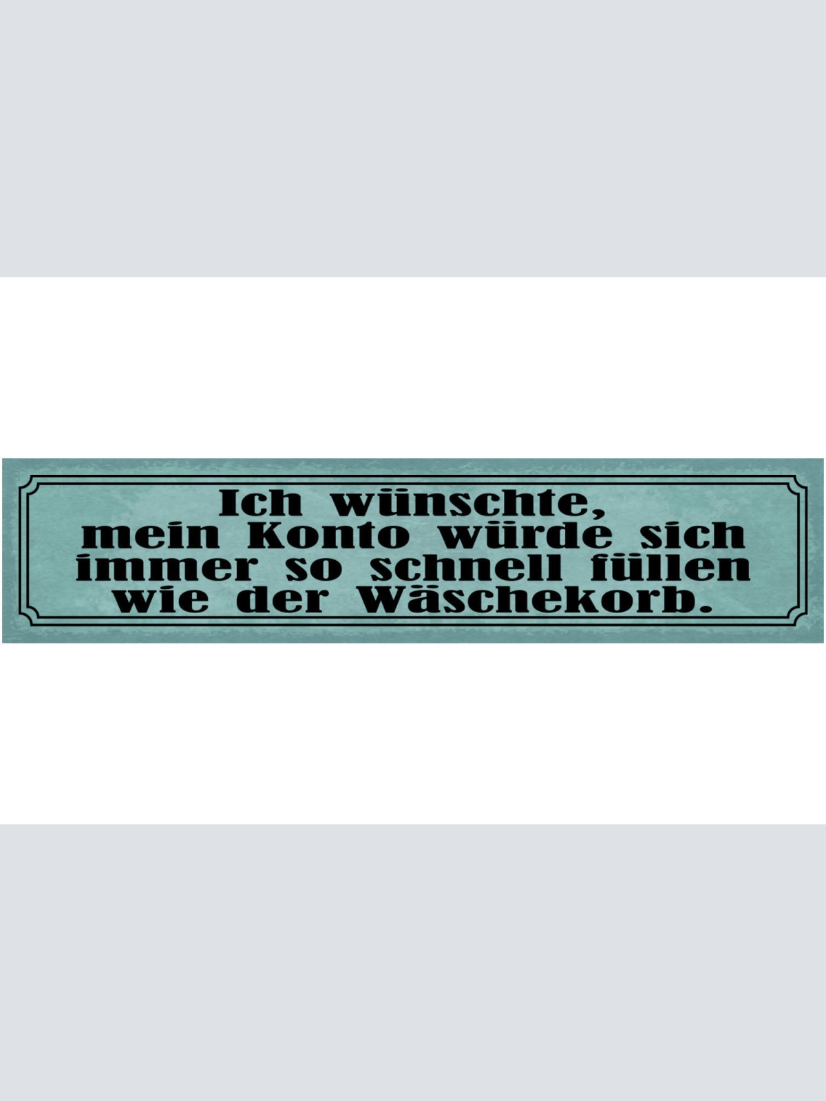 Schild Wünschte Mein Konto Würde Sich Immer So Schnell Füllen Wie Der Wäschekorb
