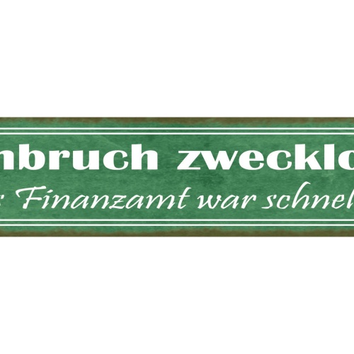 Schild Einbruch Zwecklos Das Finanzamt War Schneller Geld 46 x 10 Blech od. Holz