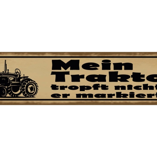 Schild Mein Traktor Tropft Nicht Er Markiert Bauer 46 x 10 Blech od. Holz