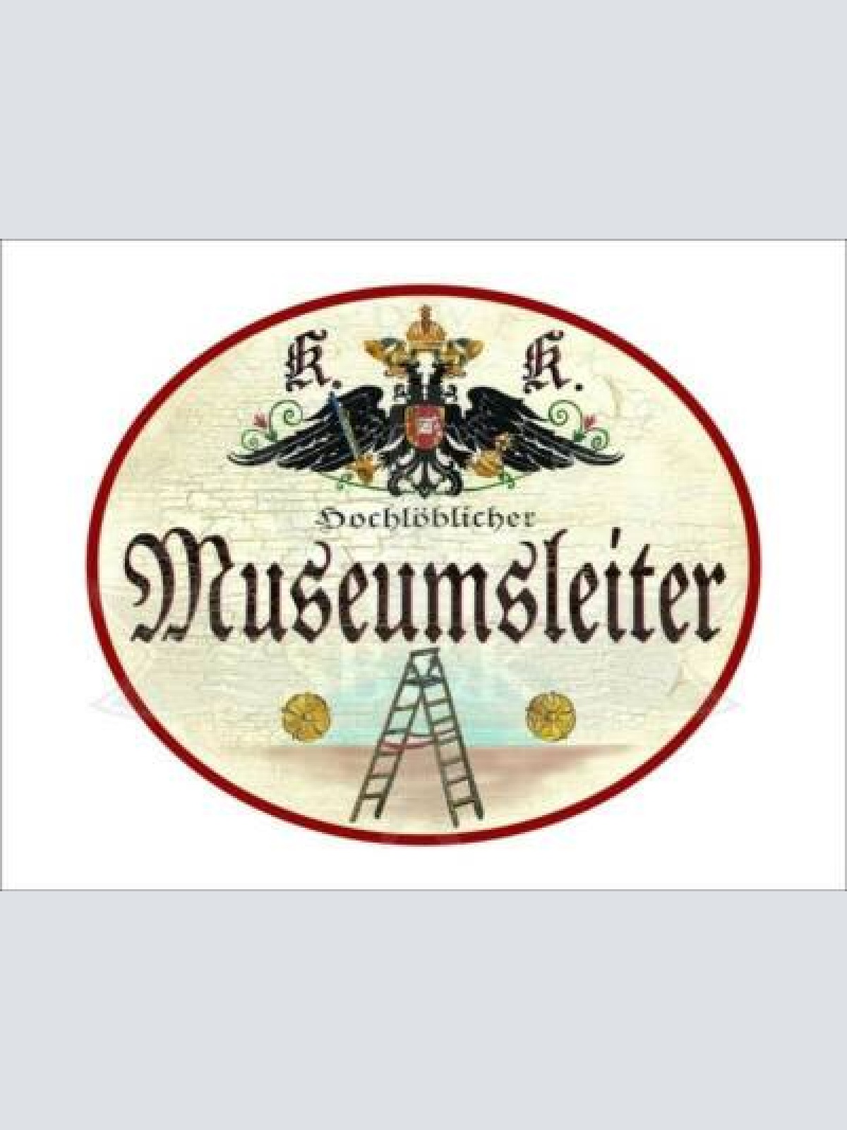 Kuk nostalgie holzschild - hochlöblicher museumsleiter - leiter th