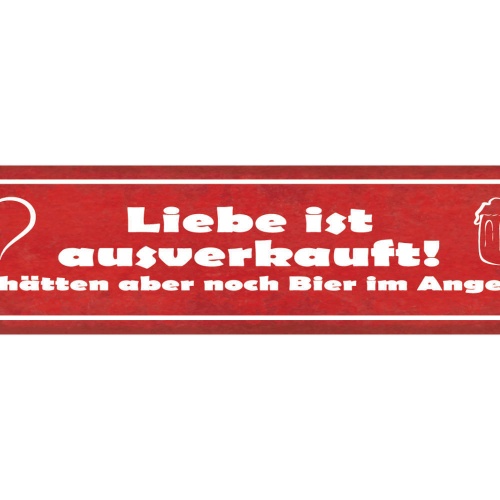 Schild Liebe Ist Ausverkauft Wir Hätten Aber Noch Bier Im Angebot Alkohol 46x10