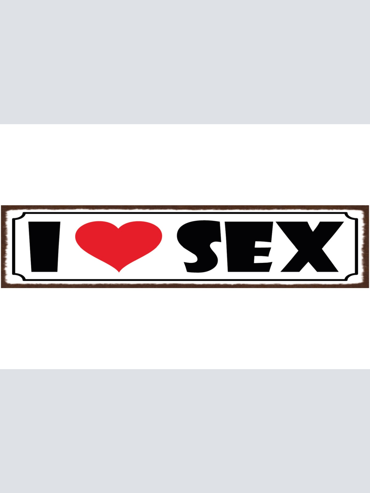 Schild I ❤️ Sex Liebe Erotik Romantik Mann Frau 46 x 10 Blech od.Holz