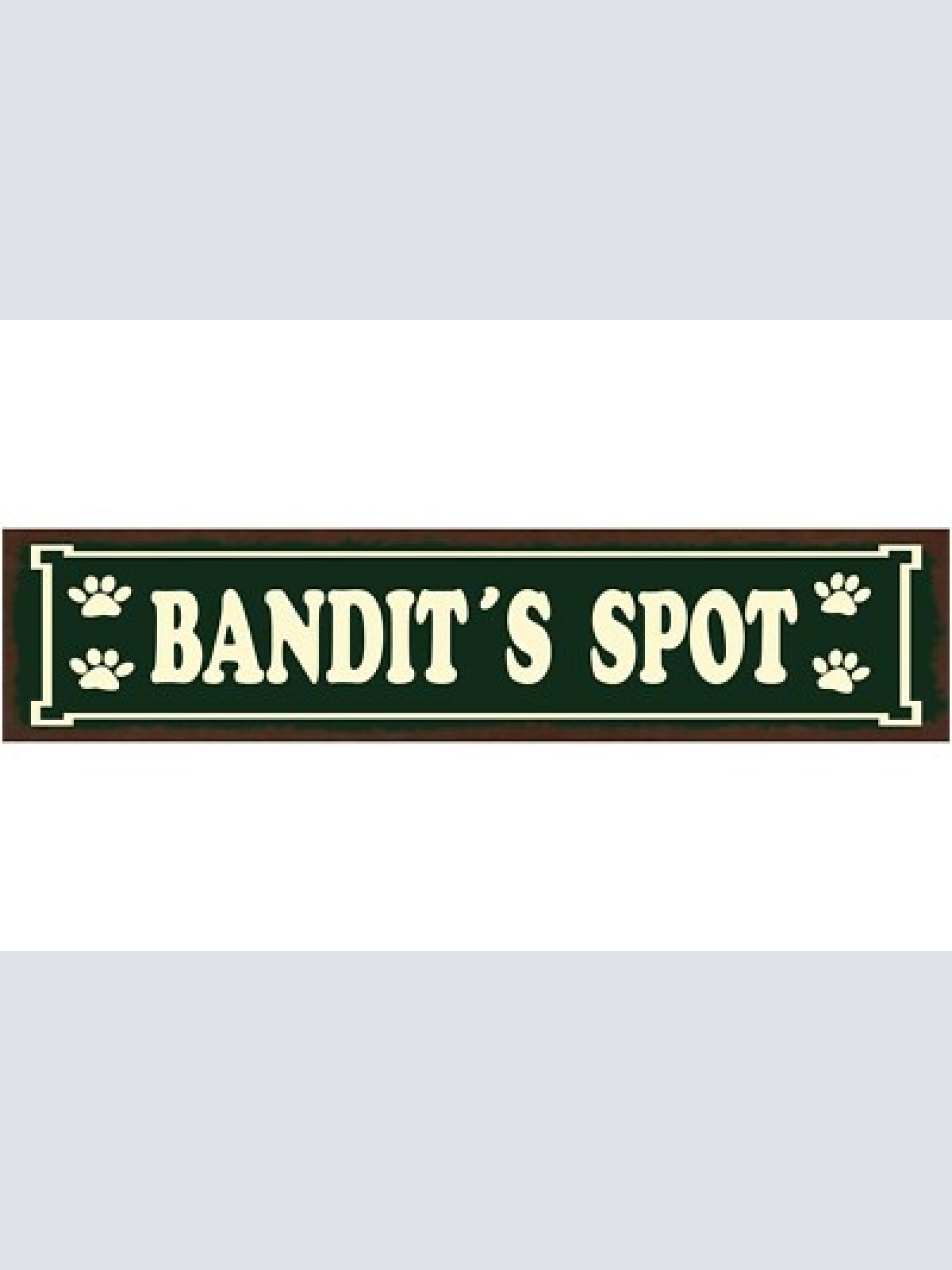 Schild bandit's spot hund platz haus tier liebe pfote 46 x 10 blech od. holz