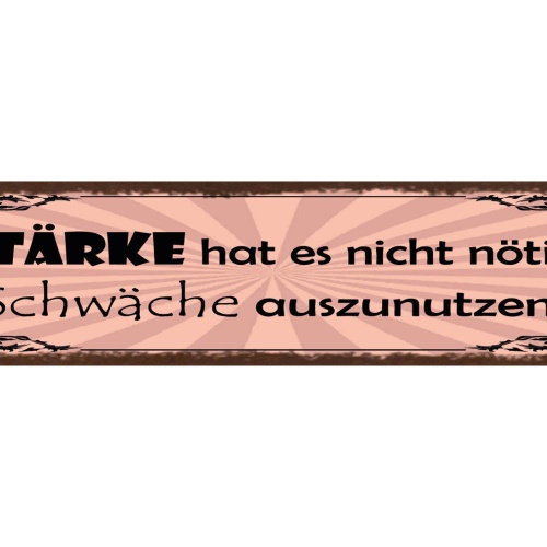 Schild Stärke Hat Es Nicht Nötig Schwäche Auszunutzen 46 x 10 Blech od. Holz