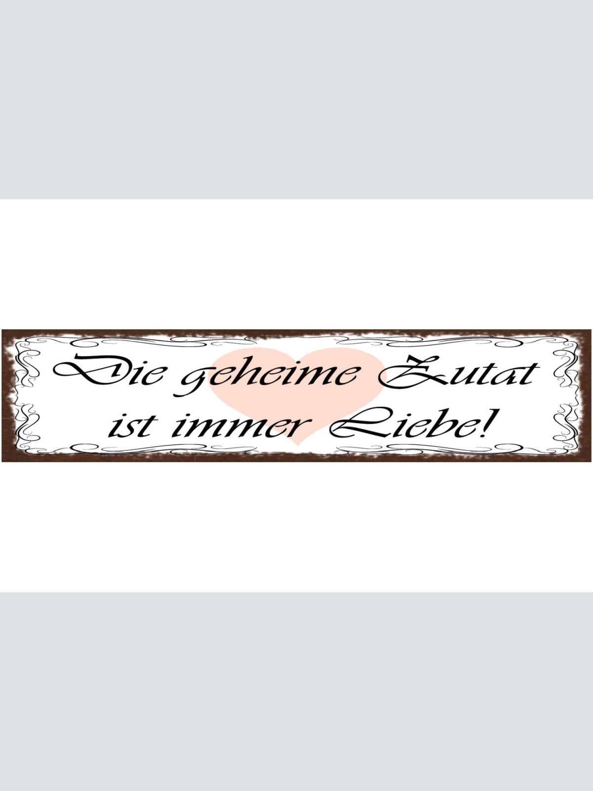 Schild Die Geheime Zutat Ist Immer Liebe Beziehung Kochen 46 x 10 Blech od. Holz