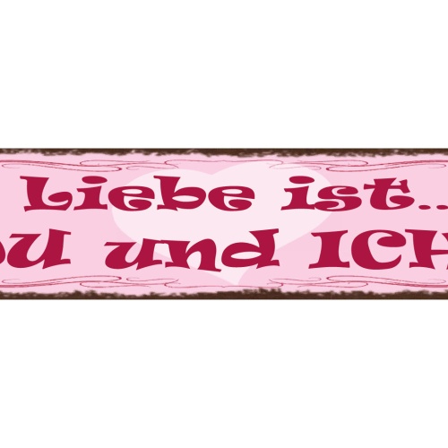 Schild Liebe Ist... Du & Ich Beziehung Ehe Mann Frau 46 x 10 Blech od. Holz