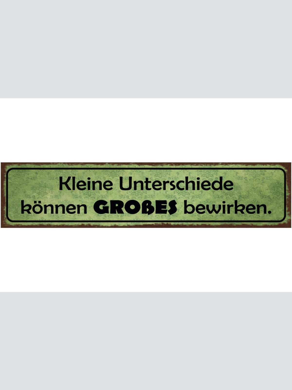 Schild Kleine Unterschiede Können Großes Bewirken 46 x 10 Blech od. Holz