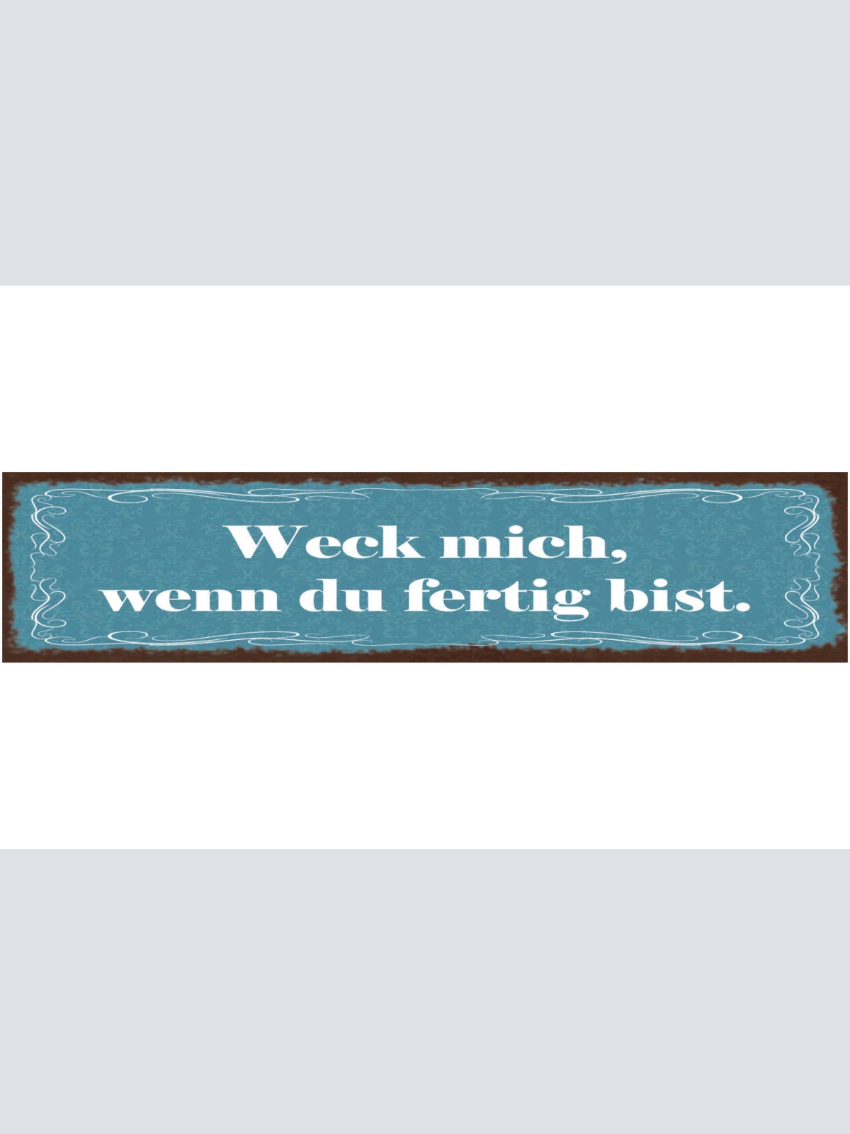Schild Weck Mich Wenn Du Fertig Bist Schlafen Bett Ehe 46 x 10 Blech od. Holz