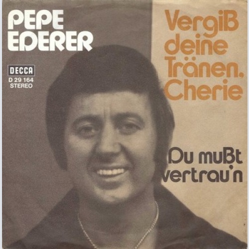 7" Pepe Ederer - Vergiss Deine Tränen, Cherie