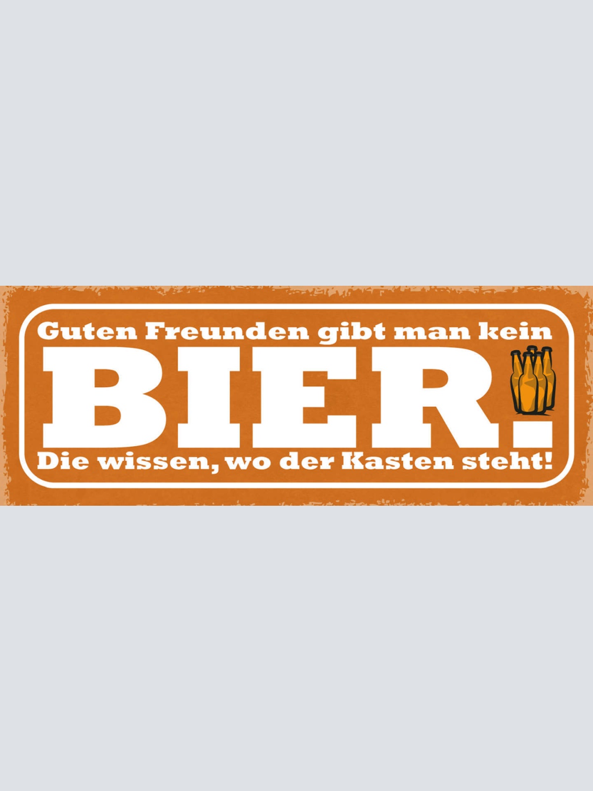Schild Guten Freunden Gibt Man Kein Bier Die Wissen Wo Der Kasten Steht 27x10