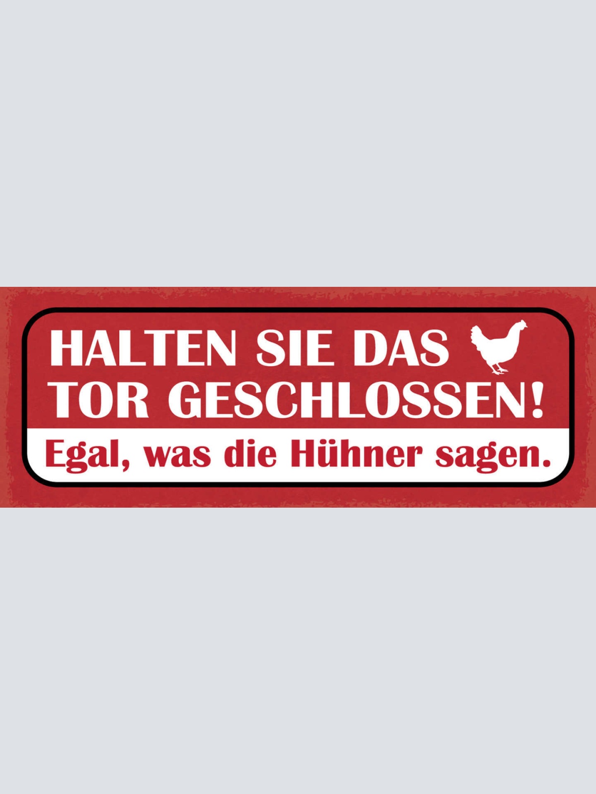 Schild Halten Sie Das Tor Geschlossen Egal Was Die Hühner Sagen Huhn Tier 27x10