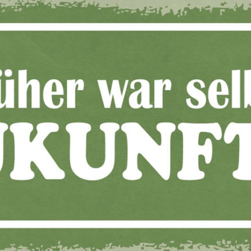 Schild Früher War Selbst Die Zukunft Besser Vergangenheit 27x10 Blech od.Holz