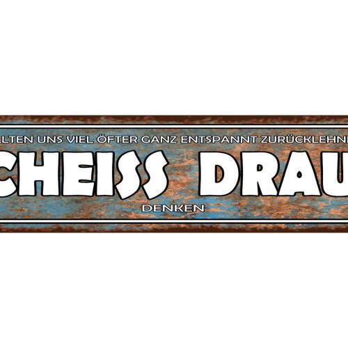 Schild Scheiss Drauf Zurück Lehnen Egal Gleichgültig Relax 46 x 10 Blech od.Holz