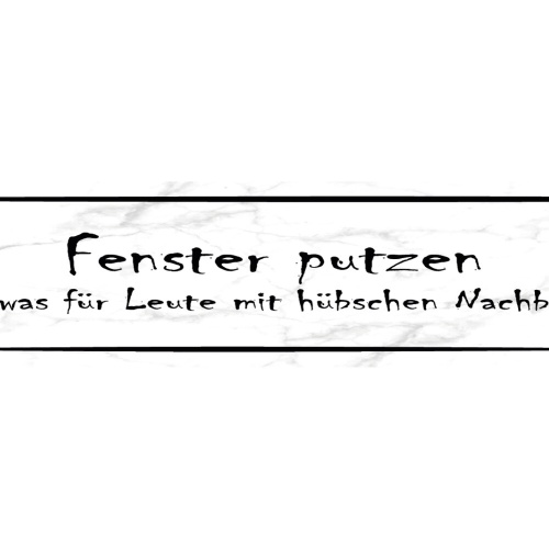 Schild Fenster Putzen Hübsche Nachbarn Glas Reinigen Dreck 46 x 10 Blech od.Holz