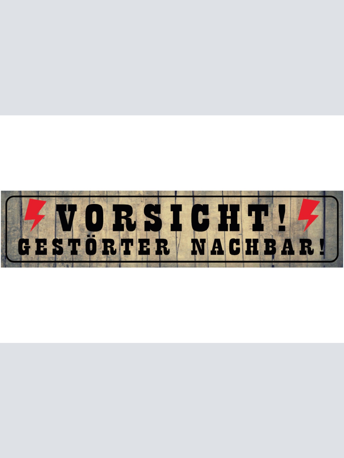 Schild Vorsicht Gestörter Nachbar Verrückt Nachbarschaft 46 x 10 Blech od. Holz