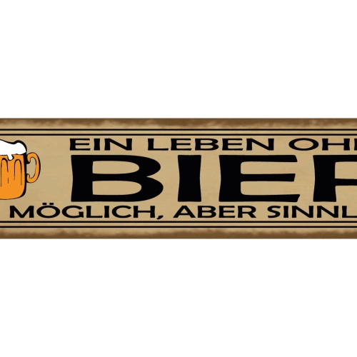 Schild Ein Leben Ohne Bier Ist Möglich Aber Sinnlos Glas 46 x 10 Blech od. Holz