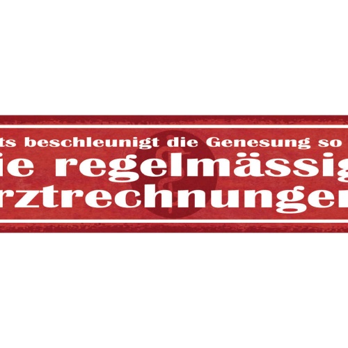 Schild Nichts Beschleunigt Die Genesung So Sehr Wie Regelmässige Arztrechnungen