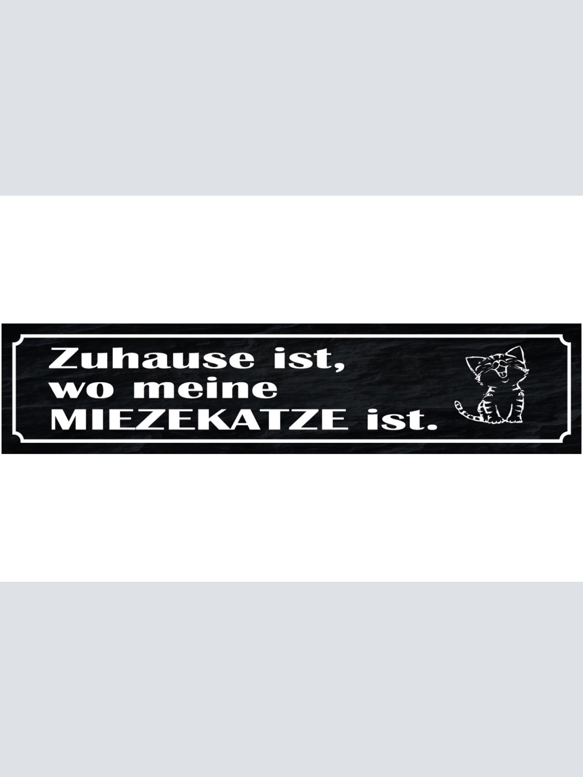 Schild Zuhause Ist Wo Meine Mieze Katze Ist Haustier Liebe 46 x 10 Blech od.Holz