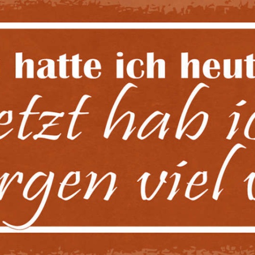 Schild Eigentlich Hatte Ich Heute Viel Vor Jetzt Habe Ich Morgen Viel Vor 27x10