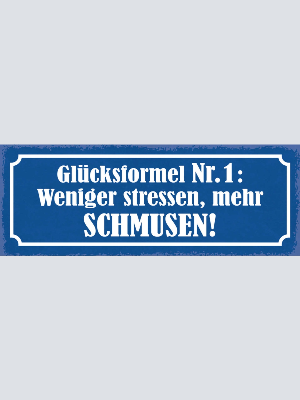 Schild Glücksformel Nr1 Weniger Stressen Mehr Schmusen Liebe 27x10 Blech od.Holz