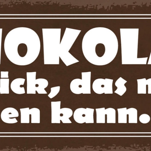 Schild Schokolade Ist Das Glück Was Man Essen Kann Süßes 27x10 Blech od.Holz