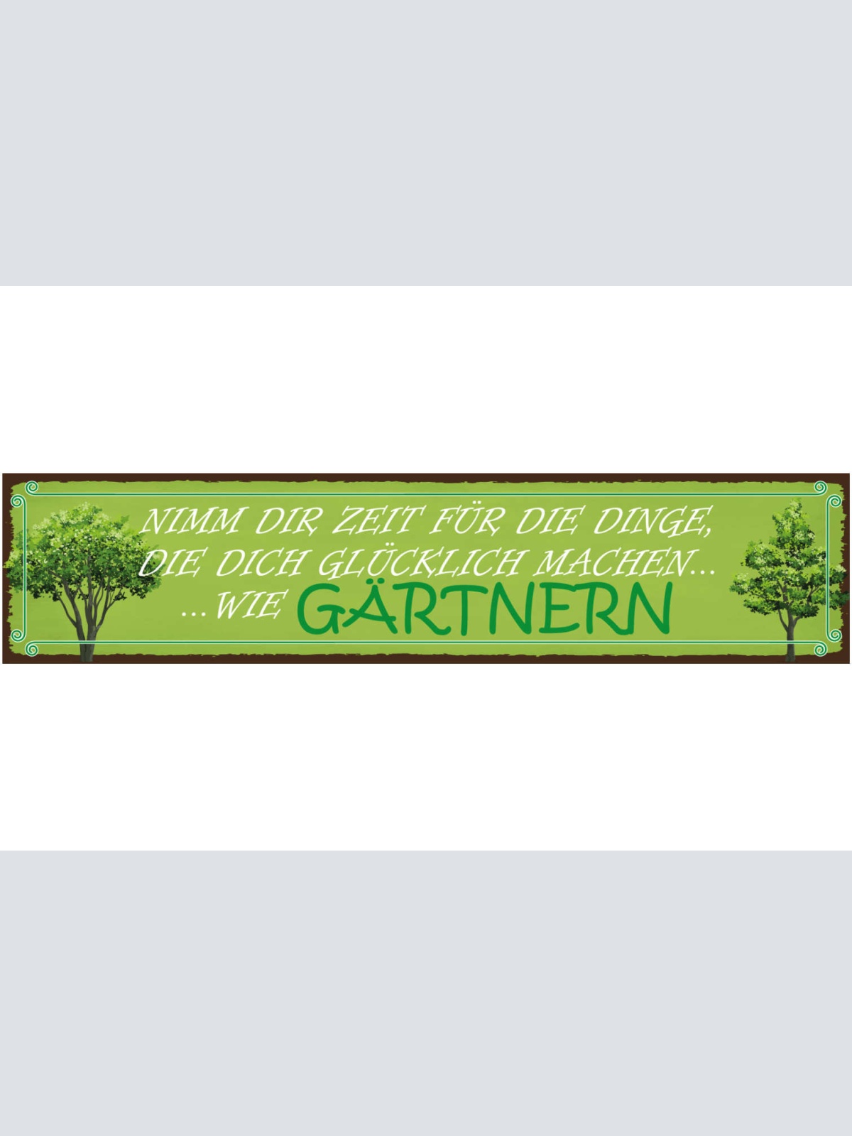 Schild Gärtnern Dinge Glücklich Garten Pflanzen Hobby 46 x 10 Blech od. Holz