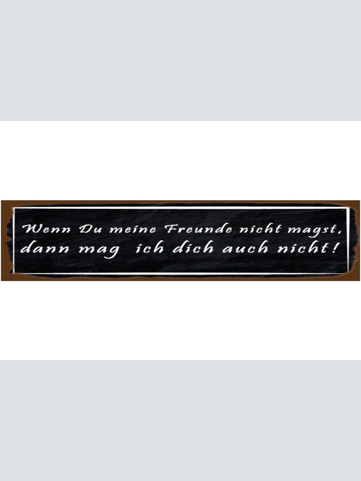 Schild Freunde Nicht Mögen Freundschaft Liebe Beziehung 46 x 10 Blech od. Holz