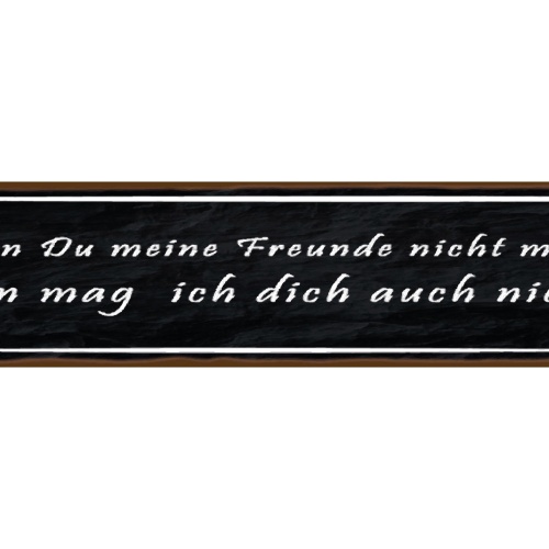 Schild Freunde Nicht Mögen Freundschaft Liebe Beziehung 46 x 10 Blech od. Holz