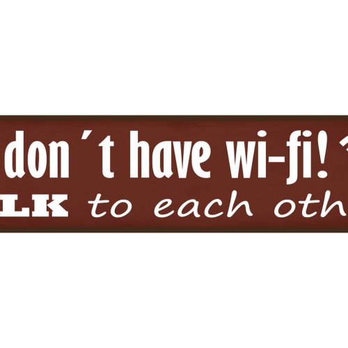 Schild Don’t have WiFi Talk Kein WLAN Miteinander Reden 46 x 10 Blech od. Holz