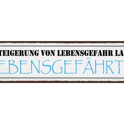Schild Lebensgefahr Lebensgefährte Ehe Beziehung Mann 46 x 10 Blech od. Holz