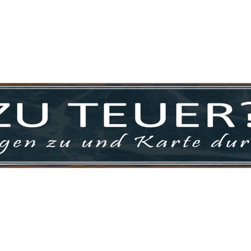 Schild Zu Teuer Karte Kreditkarte Bezahlung Augen zu 46 x 10 Blech od. Holz