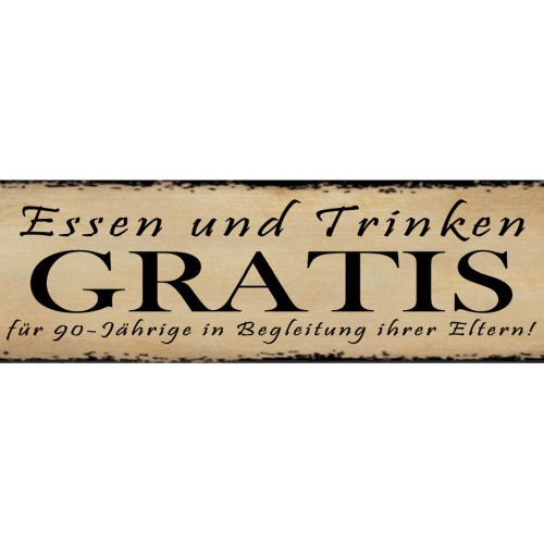 Schild Essen Trinken Gratis 90-Jährige Eltern Restaurant 46 x 10 Blech od. Holz