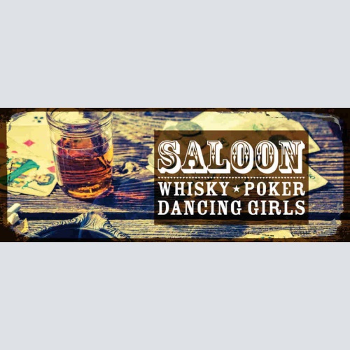 Schild Saloon Whisky Poker Dancing Girls Whiskey Bar Alkohol 27x10 Blech od.Holz