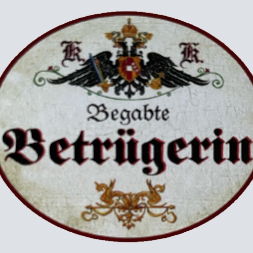 KuK Nostalgie Holzschild Begabte Betrügerin Betrug Hochstaplerin Schild