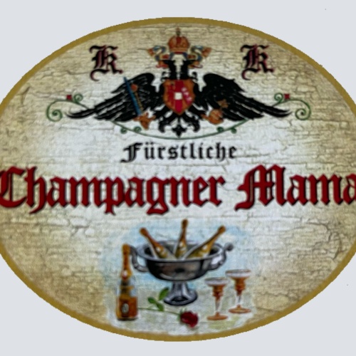 KuK Nostalgie Holzschild Fürstliche Champagner Mama Alkohol Party Schild