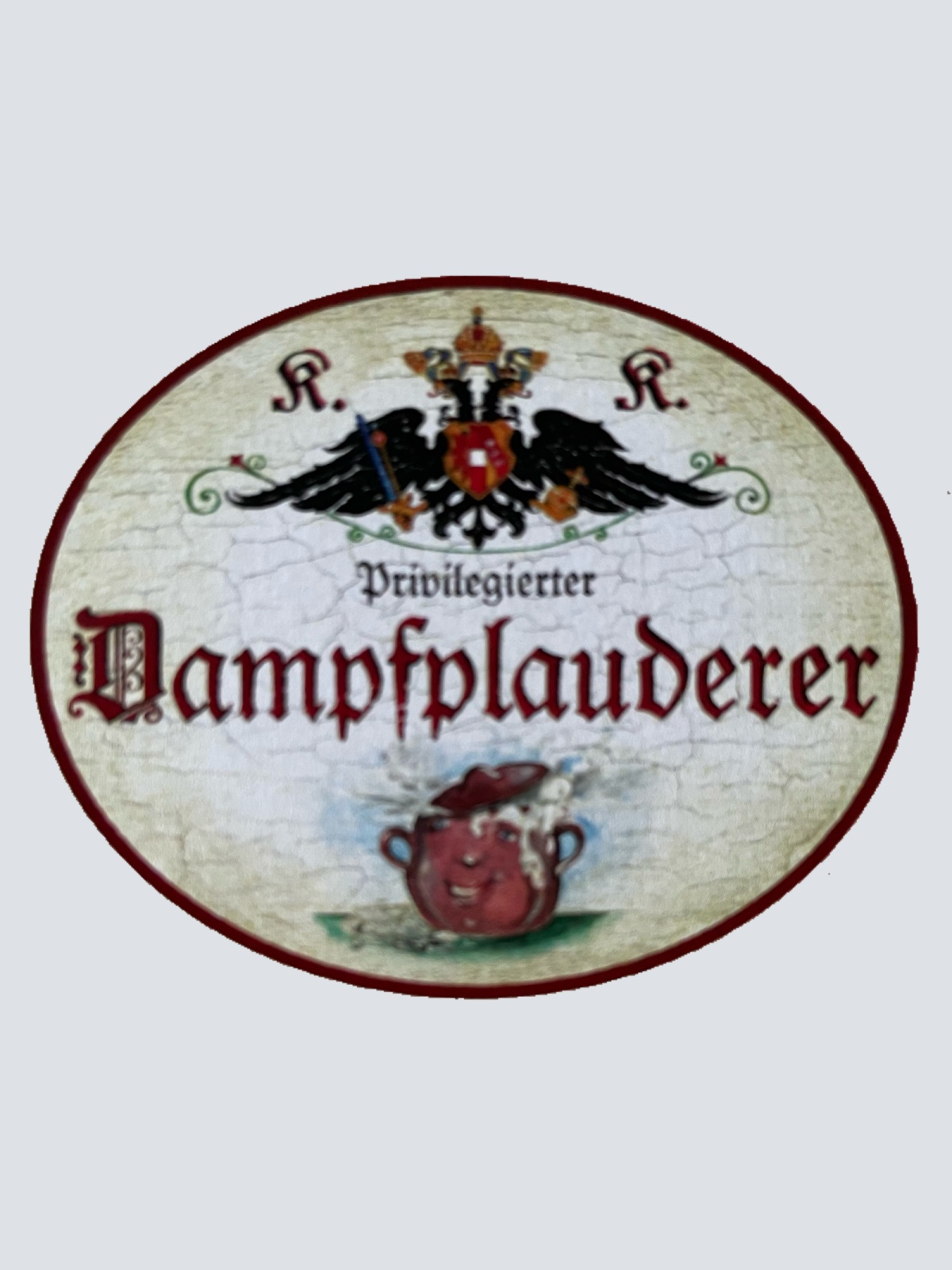 KuK Nostalgie Holzschild Privilegierter Dampfplauderer Schwafler Reden Schild