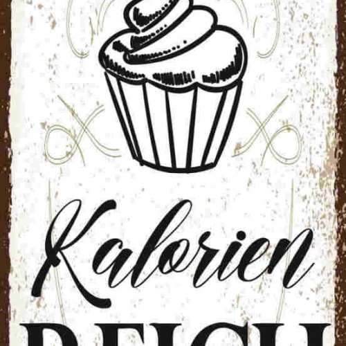 Schild Kalorien Reich Süßes Süßigkeiten Desserts Backen Eis 27x10 Blech od.Holz