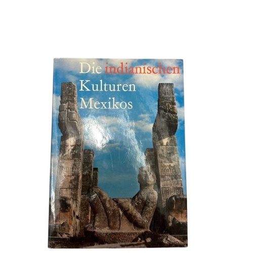 Die indianischen Kulturen Mexikos Text von Miloslav Stingl. Fotografien von K. K