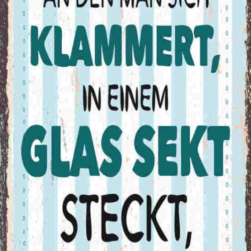 Schild Wenn Der Letzte Strohhalm An Dem Sich Klammert In Glas Sekt Steckt Geht's
