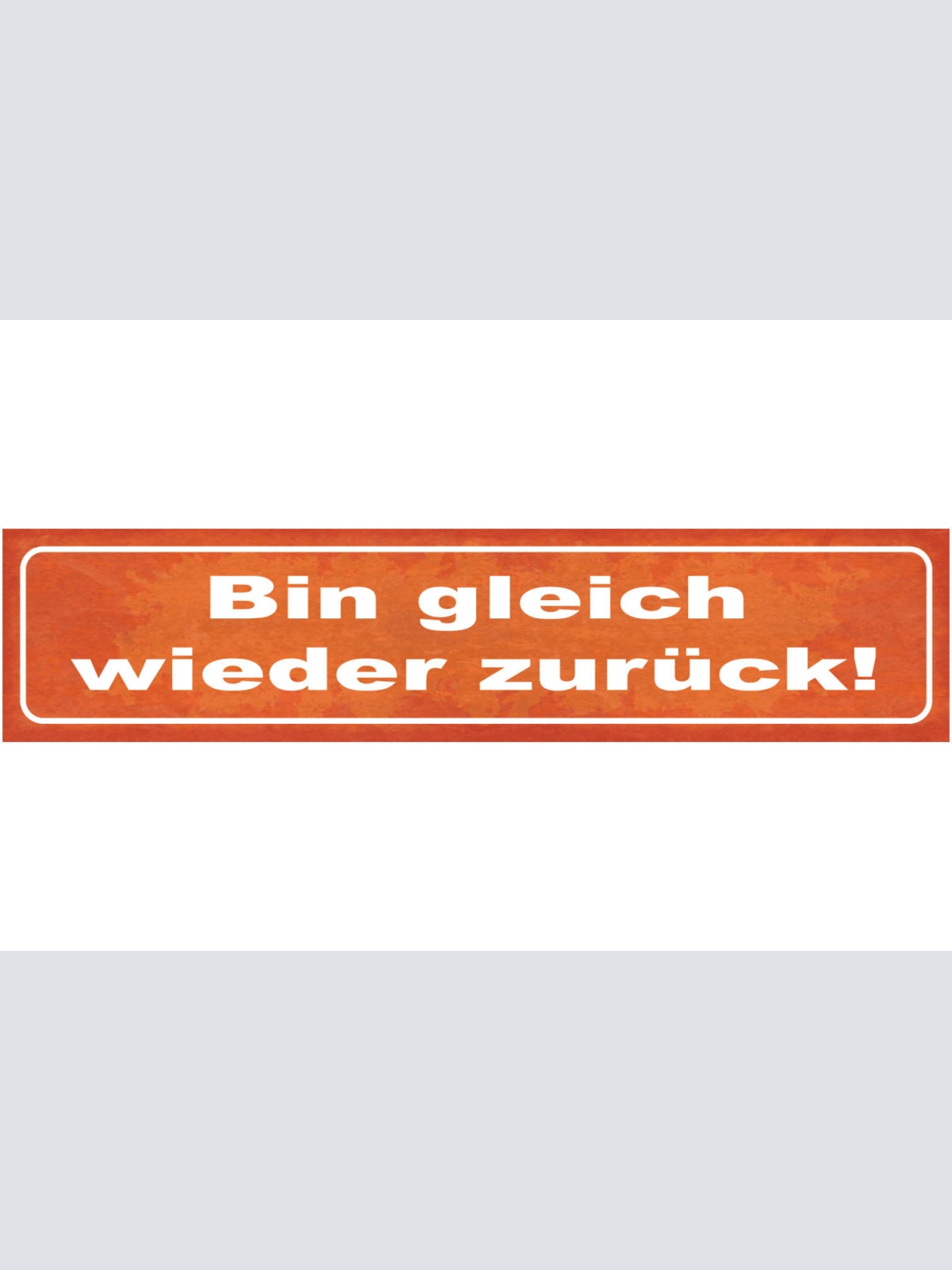 Schild Bin Gleich Wieder Zurück Geschäft Geschlossen Pause 46 x 10 Blech od.Holz